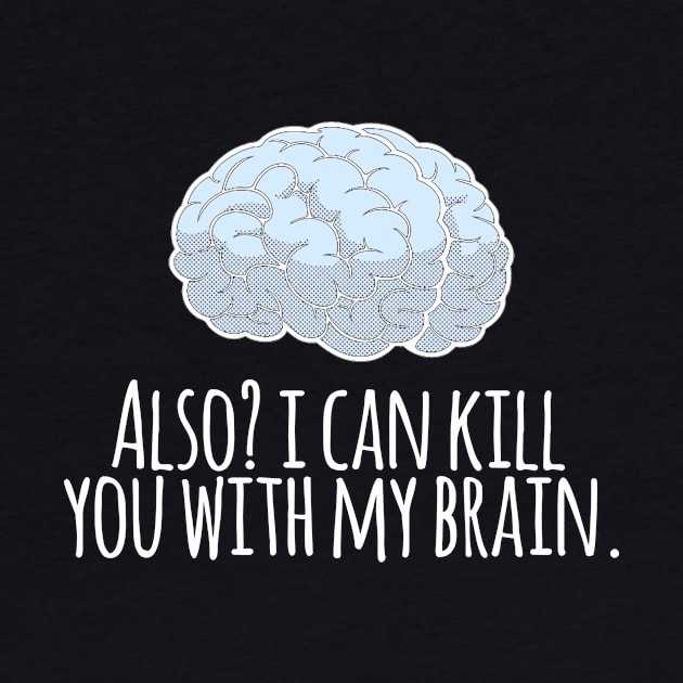 Also? I Can Kill You With My Brain by heroics